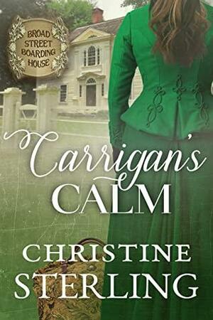 Carrigan's Calm: The Broad Street Boarding House Book 16 by Christine Sterling
