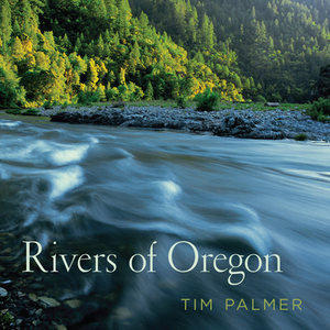 Rivers of Oregon by Tim Palmer