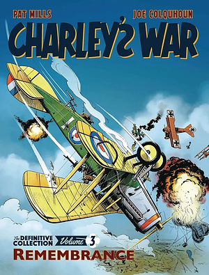 Charley's War Vol. 3: Remembrance - The Definitive Collection by Joe Colquhoun, Pat Mills