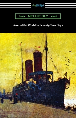 Around the World in Seventy-Two Days by Nellie Bly