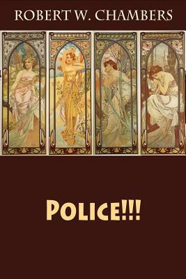 Police!!! by Robert W. Chambers