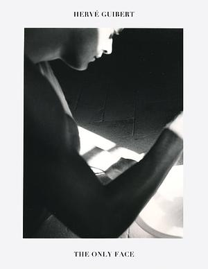 The Only Face  by Hervé Guibert