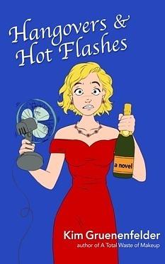 Hangovers & Hot Flashes by Kim Gruenenfelder