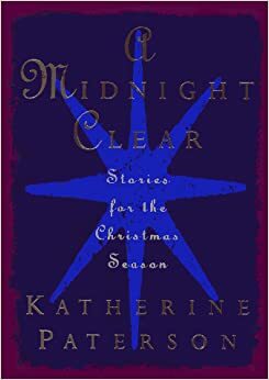 A Midnight Clear: Stories for the Christmas Season by Katherine Paterson