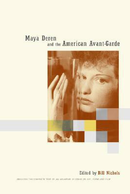 Maya Deren and the American Avant-Garde by Bill Nichols