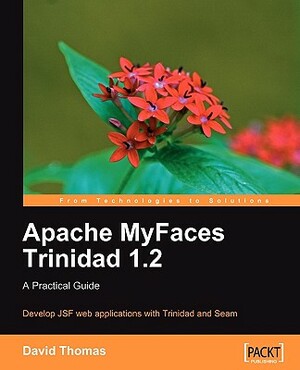 Apache Myfaces Trinidad 1.2: A Practical Guide by David Thomas
