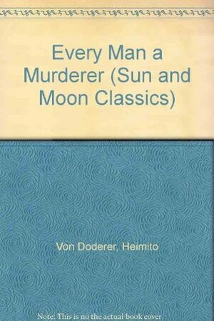 Every Man a Murderer by Heimito von Doderer