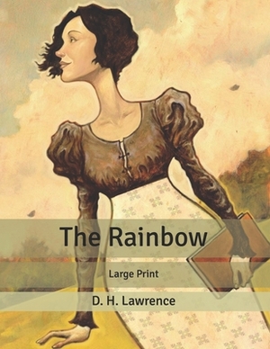 The Rainbow: Large Print by D.H. Lawrence