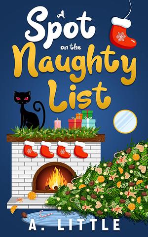 A Spot on the Naughty List: A Littles of the Night Tail by A. Little, A. Little