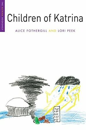 Children of Katrina (The Katrina Bookshelf) by Lori Peek, Alice Fothergill