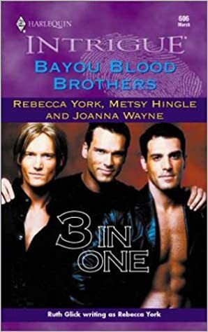 Bayou Blood Brothers: Tyler/Nick/Jules by Joanna Wayne, Metsy Hingle, Rebecca York