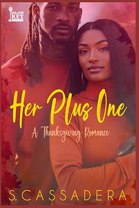 Her Plus One: A Thanksgiving Romance by S. Cassadera