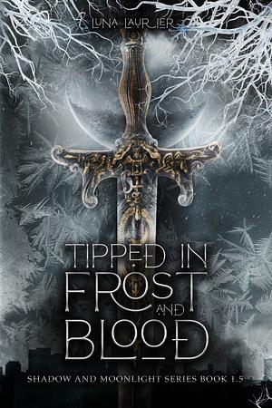 Tipped in Frost and Blood by Luna Laurier