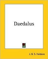 Daedalus by J.B.S. Haldane