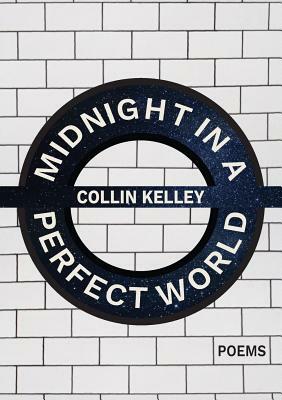 Midnight in a Perfect World by Collin Kelley