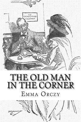 The Old Man in the Corner by Emma Orczy