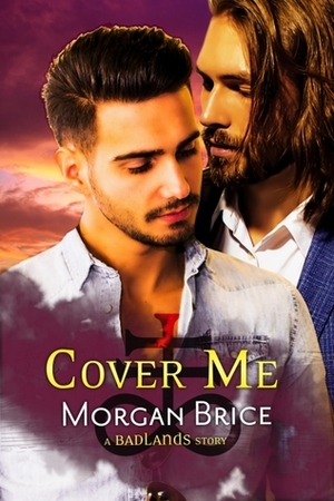 Cover Me: A Badlands Short by Morgan Brice