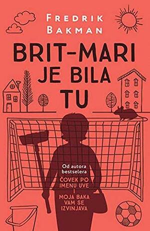 Brit-Mari je bila tu by Fredrik Backman