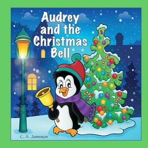 Audrey and the Christmas Bell (Personalized Books for Children) by C. a. Jameson