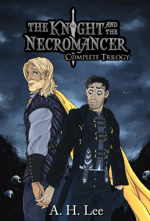 The Knight and the Necromancer: Complete Trilogy by A.H. Lee