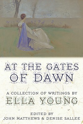 At the Gates of Dawn: A Collection of Writings by Ella Young by Ella Young