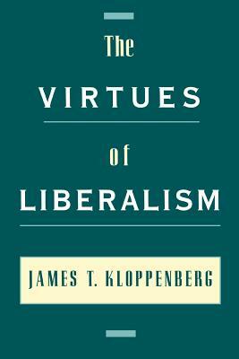 The Virtues of Liberalism by James T. Kloppenberg