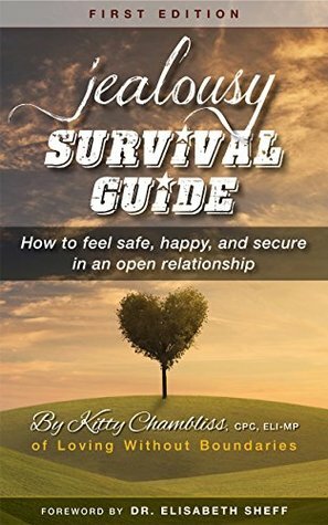 Jealousy Survival Guide: How to Feel Safe, Happy, and Secure in an Open Relationship by Elisabeth Sheff, Kitty Chambliss