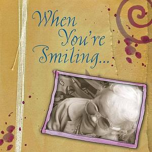 When You're Smiling... by Sourcebooks Inc, Inc Staff, Sourcebooks