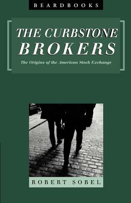Curbstone Brokers: The Origins of the American Stock Exchange by Robert Sobel
