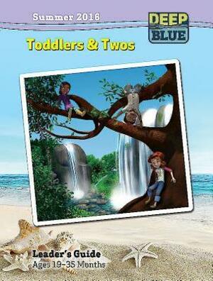 Deep Blue Toddlers & Twos Leader's Guide Summer 2016: Ages 19-35 Months by Sally Hoelscher