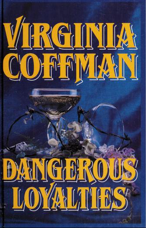 Dangerous Loyalties by Virginia Coffman