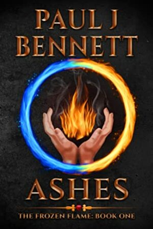 Ashes: An Epic Sword & Sorcery Novel by Paul J. Bennett