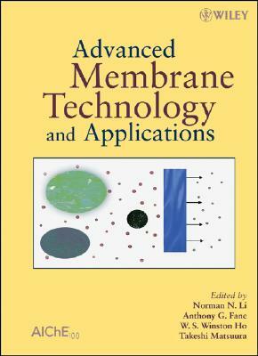 Advanced Membrane Technology and Applications by 