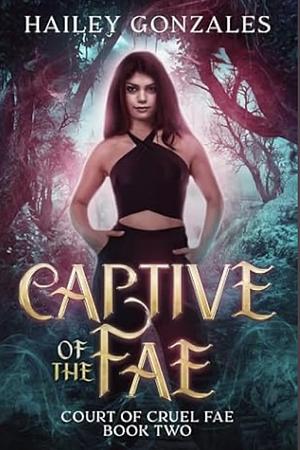 Captive of the Fae by Hailey Gonzales