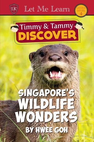 Timmy & Tammy Discover Singapore's Wildlife Wonders by Hwee Goh