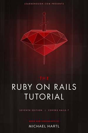 Ruby on Rails Tutorial, 7th Edition: Covers Rails 7 by Michael Hartl