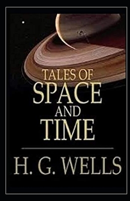 Tales of Space and Time Illustrated by H.G. Wells