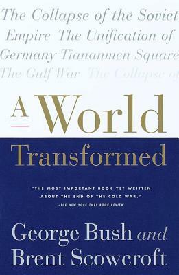 A World Transformed by George H. W. Bush, Brent Scowcroft