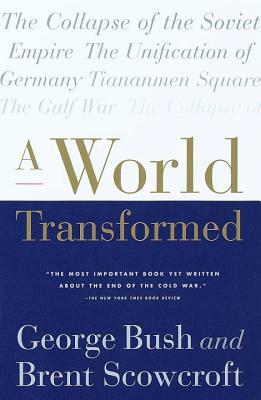 A World Transformed by Brent Scowcroft, George H. W. Bush