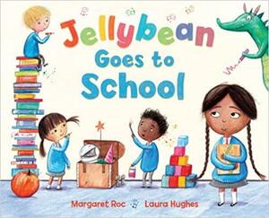 Jellybean Goes to School by Laura Hughes, Margaret Roc