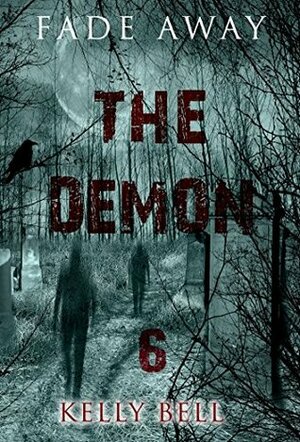 Fade Away: The Demon by Kelly Bell