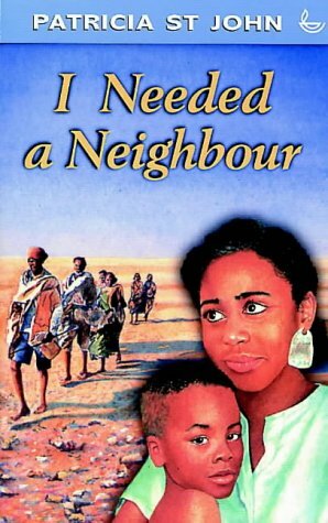 I Needed a Neighbour by Patricia St. John