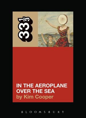 Neutral Milk Hotel's In the Aeroplane Over the Sea by Kim Cooper