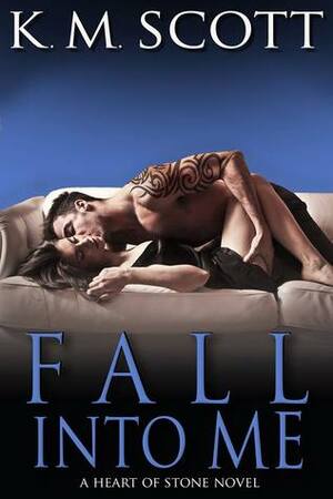 Fall into Me by K.M. Scott