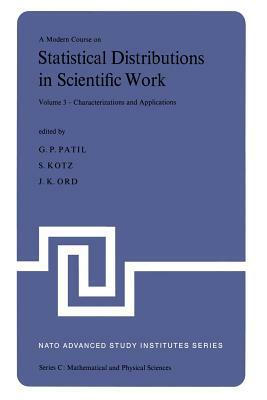 A Modern Course on Statistical Distributions in Scientific Work: Volume 3 -- Characterizations and Applications Proceedings of the NATO Advanced Study by 