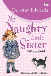 My Naughty Little Sister: Adikku yang Nakal by Dorothy Edwards