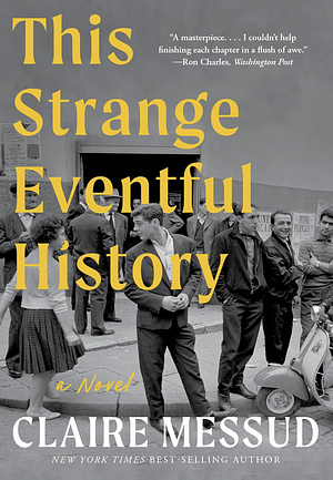 This Strange Eventful History: A Novel by Claire Messud