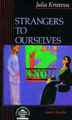 Strangers to Ourselves by Julia Kristeva