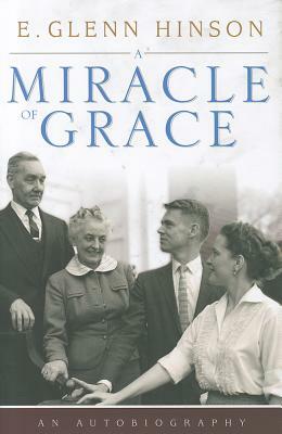 A Miracle of Grace: An Autobiography by E. Glenn Hinson