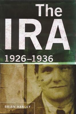 The Ira, 1926-1936 by Brian Hanley